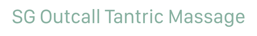 Outcall Tantric Massage SG